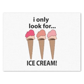 Ice Cream I Only Look For Ice Cream