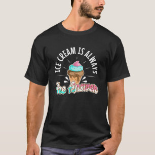 Ice cream is always the answer 8 T-Shirt