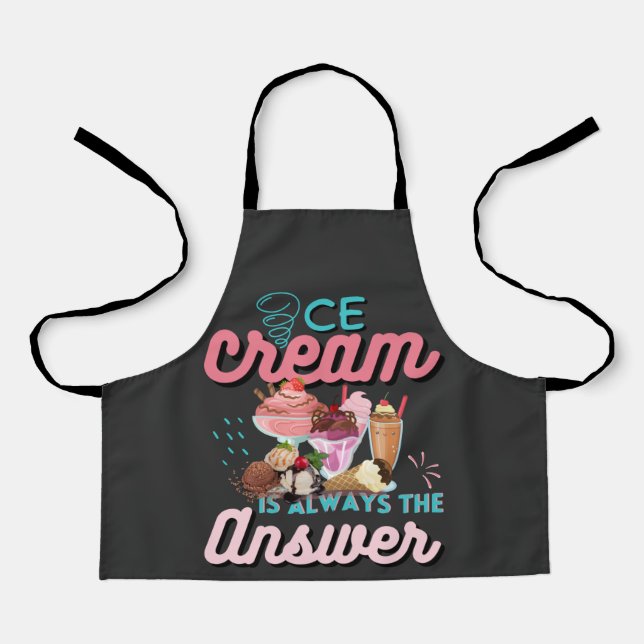 Ice Cream Is Always The Answer funny saying Apron (Front)