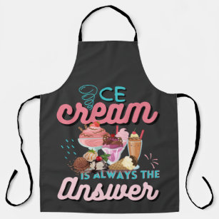 Ice Cream Is Always The Answer funny saying  Apron