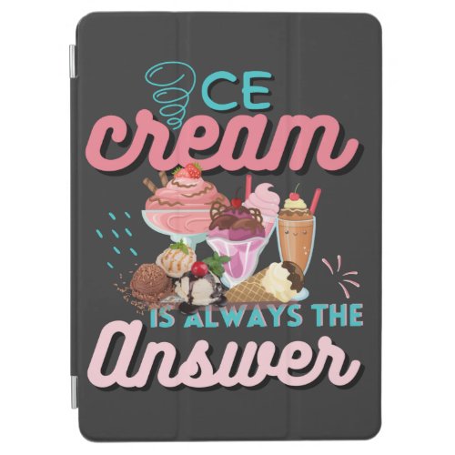 Ice Cream Is Always The Answer funny saying  iPad Air Cover