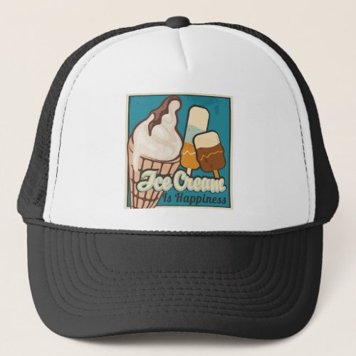 Ice Cream is Happiness Retro Guilty Pleasure Quote Trucker Hat