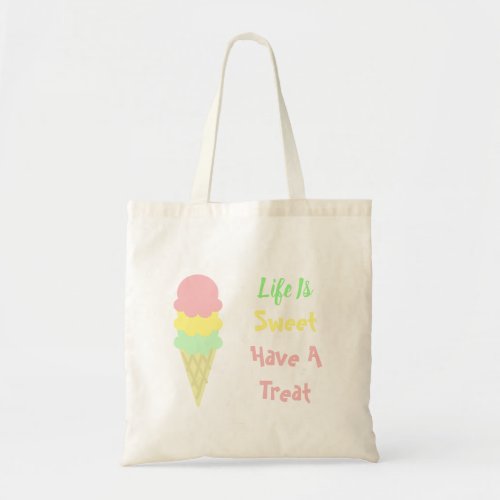 Ice Cream Life Is Sweet Tote Bag