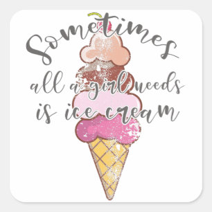 Ice Cream Lover Gift Girl Needs Ice Cream Gift Square Sticker