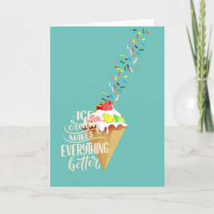 Ice Cream Makes Everything Better Card