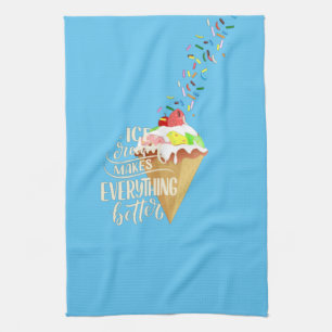 Ice Cream Makes Everything Better Kitchen Towel