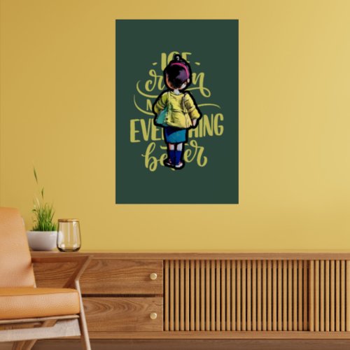 Ice cream makes everything better  T_Shirt Poster