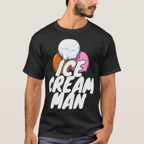 Ice Cream Man   Icecream Truck Driver Job T_Shirt