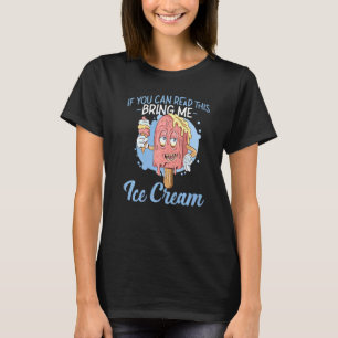 Ice Cream Popsicle Cone If You Can Read This Bring T-Shirt