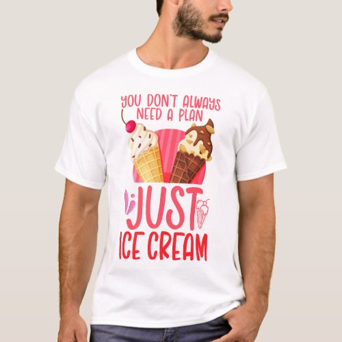 Ice Cream Popsicle You Dont Always Need A Plan T_Shirt