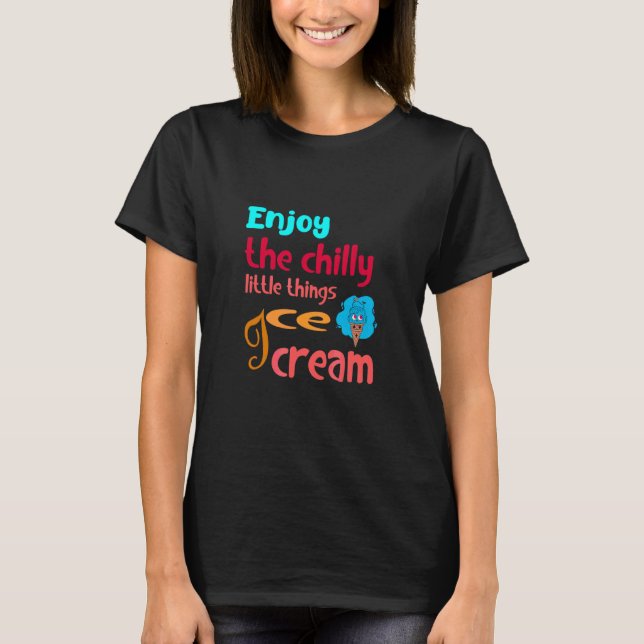 Ice Cream  Quote Enjoy Times Cool With Ice Cream T-Shirt (Front)