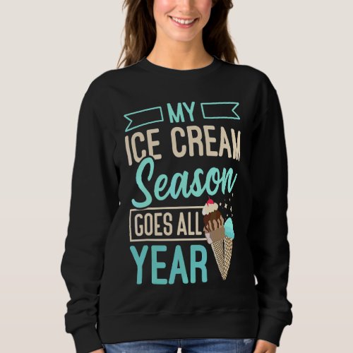 Ice Cream Season Goes All Year Sprinkles Sweatshirt
