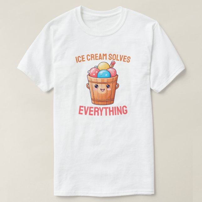 Ice Cream Solves Everything  T-Shirt (Design Front)