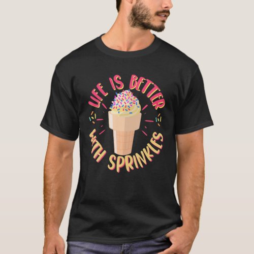 Ice Cream Sprinkles Sorbet Fans Sweet Treat Desser T_Shirt