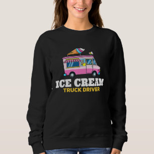 Ice Cream Truck Driver  Ice Cream Man Sweatshirt