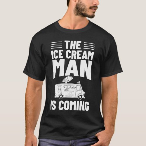 Ice Cream Truck Driver Ice Cream Van Man T_Shirt