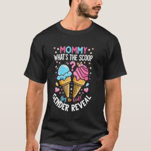 Ice Cream Whats The Scoop Gender Reveal Mommy T-Shirt