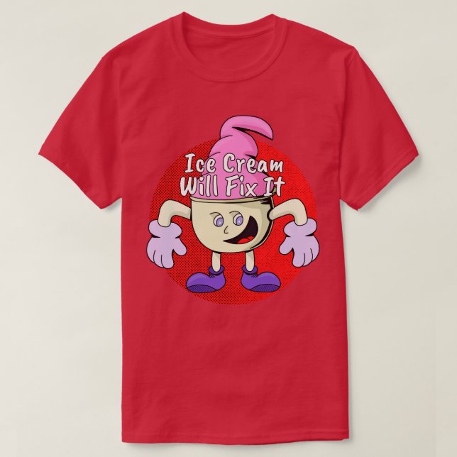 Ice Cream Will Fix It T-Shirt (Design Front)