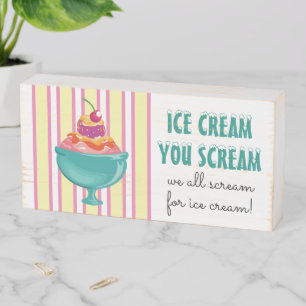 Ice Cream You Scream Wooden Box Sign