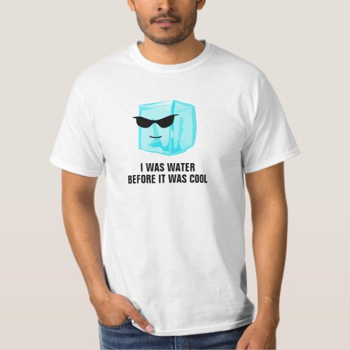 Ice Cube I Was Water Before It Was Cool Shirt