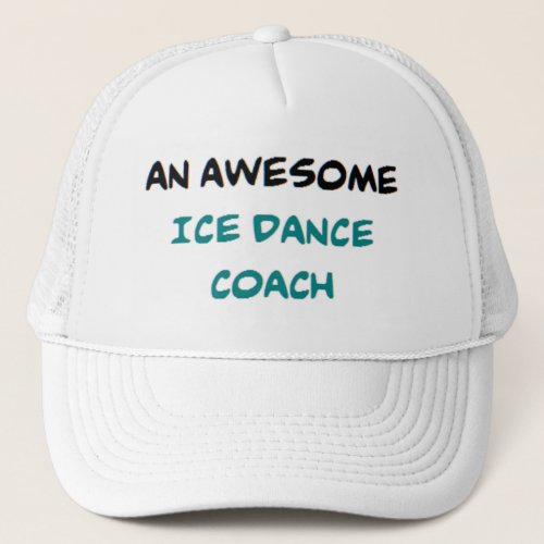 ice dance coach2 awesome trucker hat