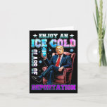 Ice Enjoy An Ice Cold Gl Of Deportation 6  Card