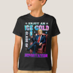 Ice Enjoy An Ice Cold Gl Of Deportation 6  T-Shirt