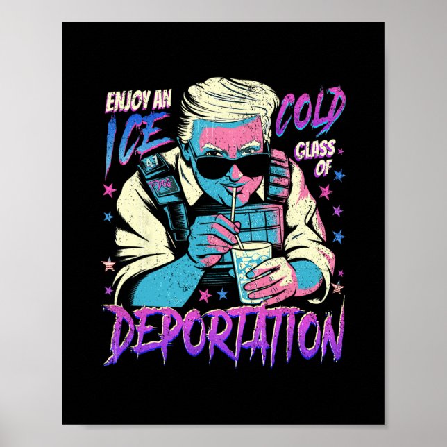 Ice Enjoy An Ice Cold Gl Of Deportation 7  Poster (Front)