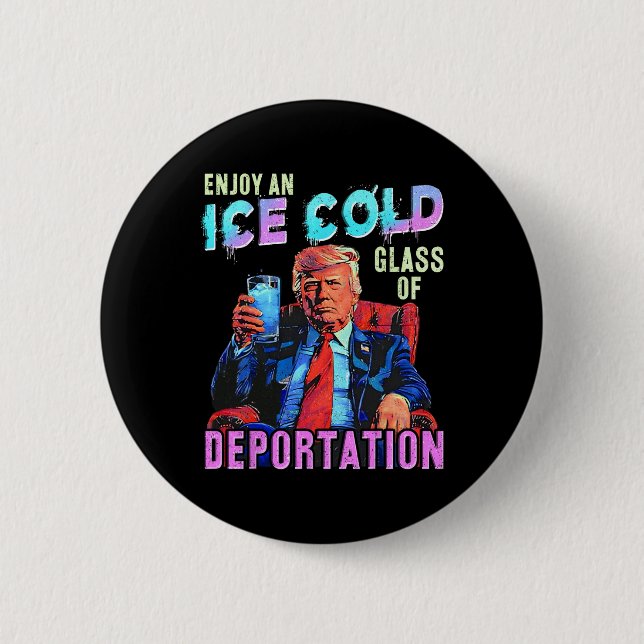 Ice Enjoy An Ice Cold Gl Of Deportation  Button (Front)