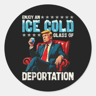 Ice Enjoy An Ice Cold Gl Of Deportation Classic Round Sticker