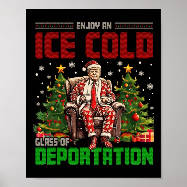 Ice Enjoy An Ice Cold Gl Of Deportation Funny Trum Poster (Front)