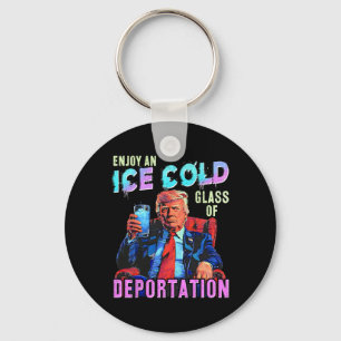 Ice Enjoy An Ice Cold Gl Of Deportation Keychain