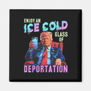 Ice Enjoy An Ice Cold Gl Of Deportation  Magnet