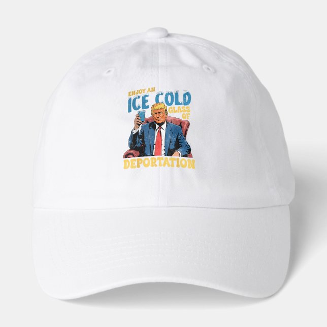 ICE Enjoy an Ice Cold Glass of Deportation  Hat (Front)