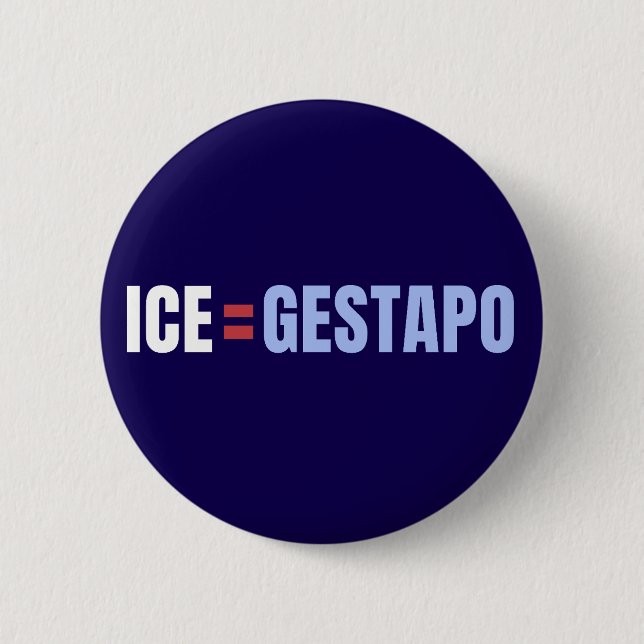 ICE Equals Gestapo Anti Trump Button (Front)