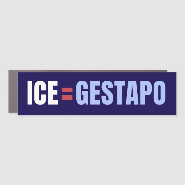 ICE Equals Gestapo Anti Trump Car Magnet (Front)