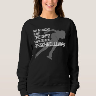 Ice Fast Skating With Saying Winter Sports Sweatshirt