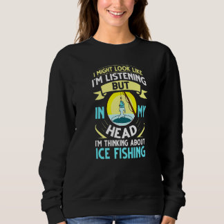 Ice Fishing Fisherman Tent Fisher Rod Fish Finder Sweatshirt