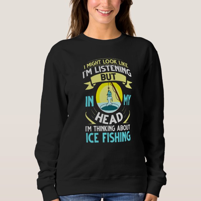 Ice Fishing Fisherman Tent Fisher Rod Fish Finder Sweatshirt (Front)