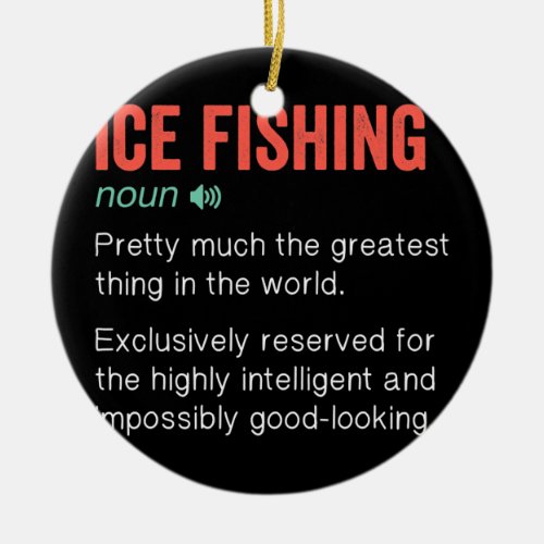 Ice Fishing Funny Definition Ice Fisherman Gift  Ceramic Ornament