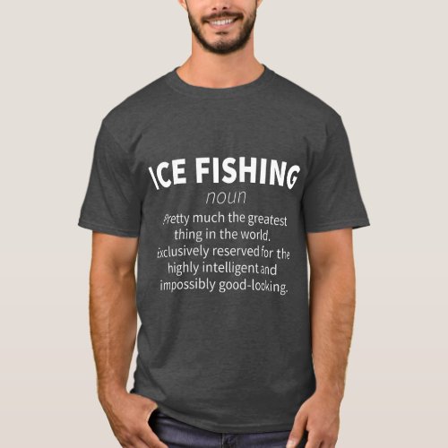 Ice Fishing Funny Definition Winter Fisherman T_Shirt