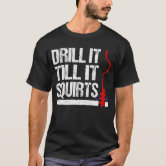 Drill It Till It Squirts Funny Ice Fishing Gift Drill Auger Kids T-Shirt