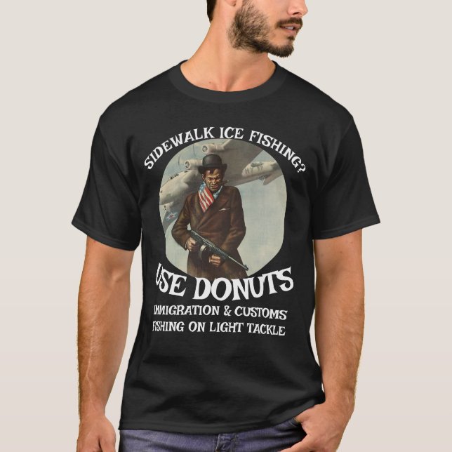 ICE FISHING IMMIGRATION CUSTOMS ENFORCEMENT DONUTS T-Shirt (Front)