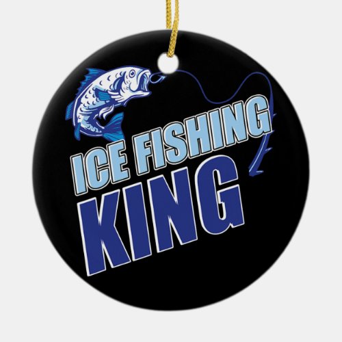 Ice Fishing King Gear Fisherman Angler  Ceramic Ornament