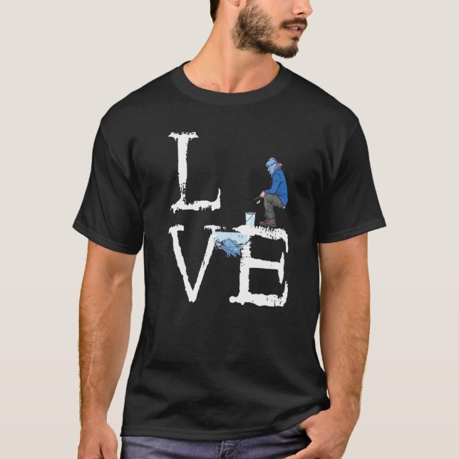 Ice Fishing Love Ice Hole Winter Fishermen Catch B T-Shirt (Front)