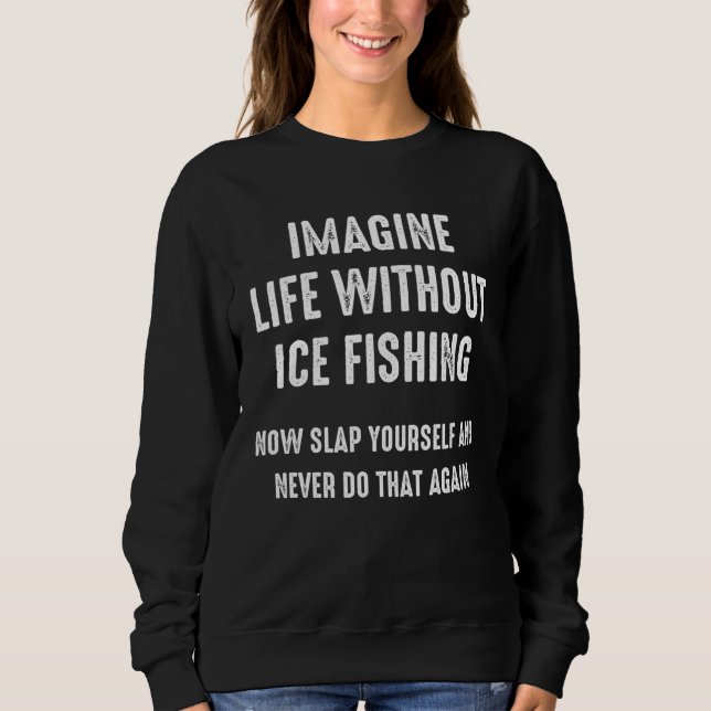 Ice Fishing Lucky Fisherman Sweatshirt (Front)