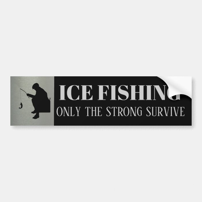 Ice Fishing Only the Strong Survive Bumper Sticker | Zazzle