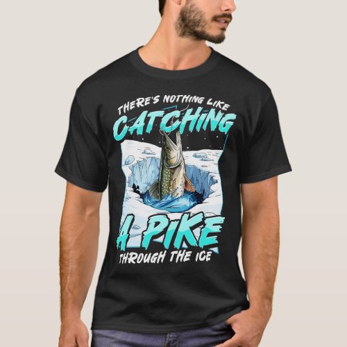 Ice Fishing Pike Funny Humor Sayings Quotes T_Shirt