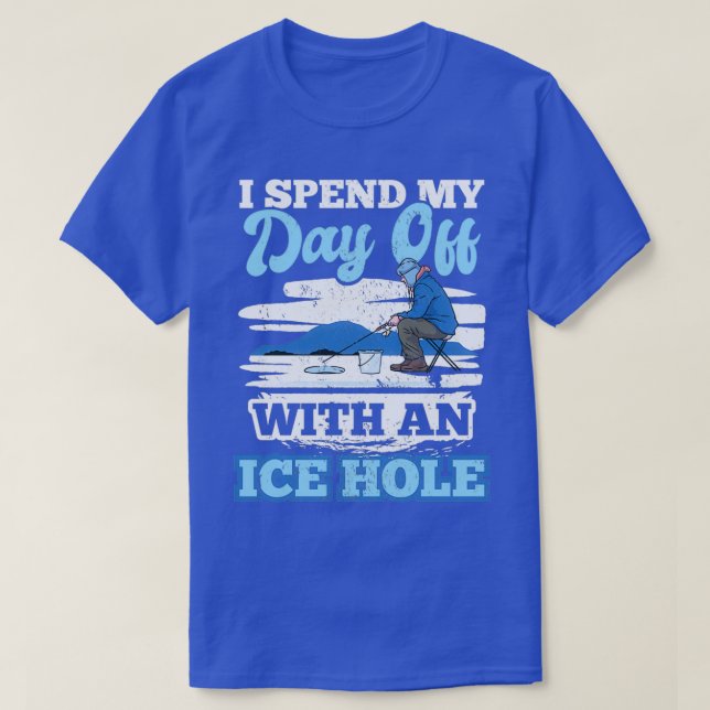 Ice Fishing Quote Winter Fish Lovers T-Shirt (Design Front)