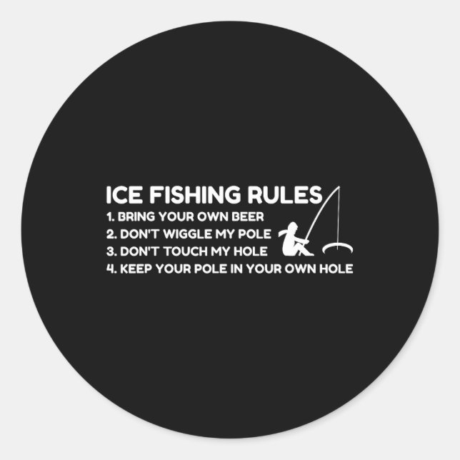 Ice Fishing Rules Funny  Classic Round Sticker (Front)